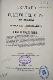 Tratado del cultivo del olivo en España y modo de mejorarlo
Autor: José de Hidalgo Tablada
Librería de la Viuda e Hijos de José Cuesta (Madrid), 1870
Biblioteca M.A.P.A. Signatura FAN-28