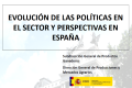 Título: Evolución de las políticas en el sector y perspectivas en España.
Ponente: Dña. Esperanza Orellana Moraleda.